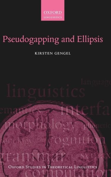 Cover for Gengel, Kirsten (University of Stuttgart) · Pseudogapping and Ellipsis - Oxford Studies in Theoretical Linguistics (Hardcover Book) (2013)