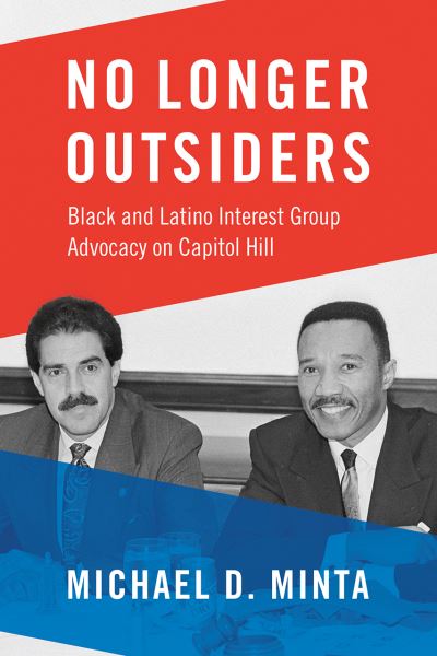 Cover for Michael D. Minta · No Longer Outsiders: Black and Latino Interest Group Advocacy on Capitol Hill (Paperback Book) (2021)