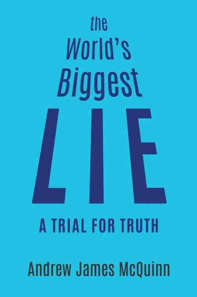 Cover for Andrew James McQuinn · The World's Biggest Lie : A Trial for Truth (Paperback Book) (2020)