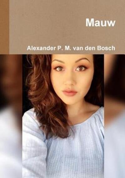 Cover for Alexander P. M. van den Bosch · Mauw (Paperback Book) (2017)