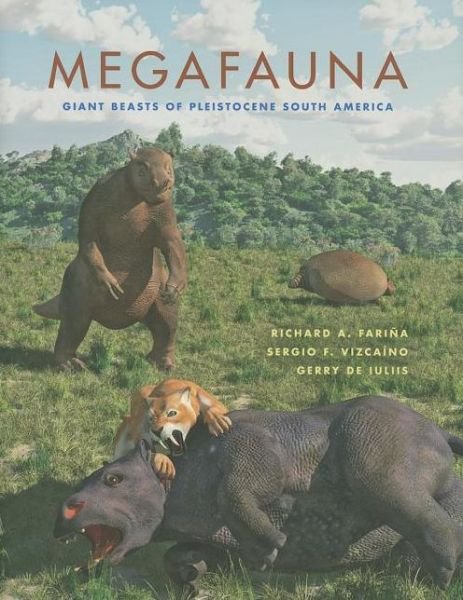 Cover for Richard A. Farina · Megafauna: Giant Beasts of Pleistocene South America - Life of the Past (Hardcover Book) (2013)