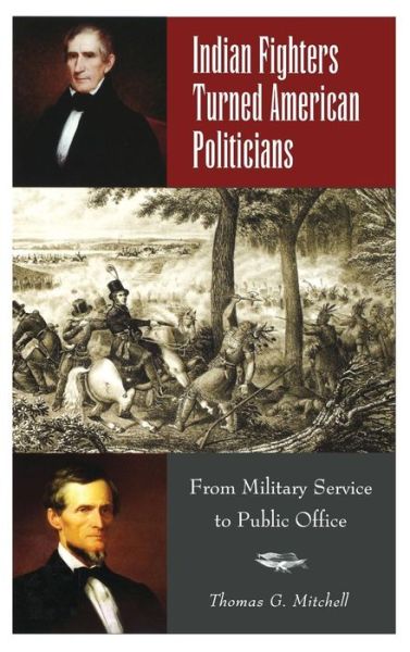 Cover for Thomas G. Mitchell · Indian Fighters Turned American Politicians: From Military Service to Public Office (Hardcover Book) (2003)