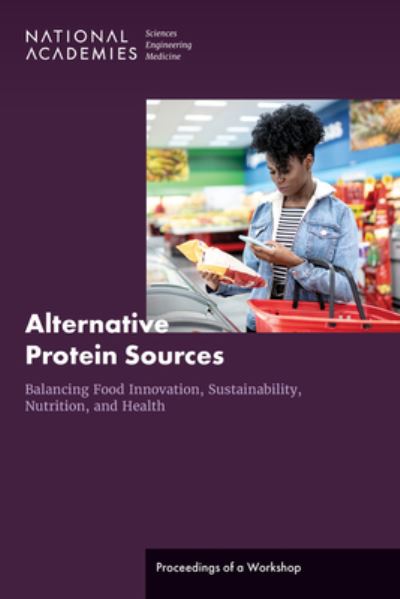 Cover for National Academies of Sciences, Engineering, and Medicine · Alternative Protein Sources : Balancing Food Innovation, Sustainability, Nutrition, and Health (Book) (2023)