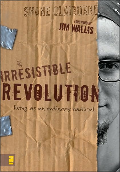 Cover for Shane Claiborne · The Irresistible Revolution: Living as an Ordinary Radical (Paperback Book) (2006)