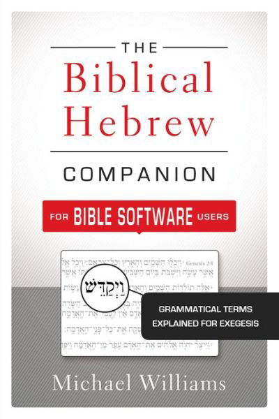 Cover for Michael Williams · The Biblical Hebrew Companion for Bible Software Users: Grammatical Terms Explained for Exegesis (Paperback Bog) (2015)