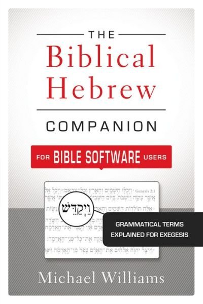 Cover for Michael Williams · The Biblical Hebrew Companion for Bible Software Users: Grammatical Terms Explained for Exegesis (Paperback Book) (2015)