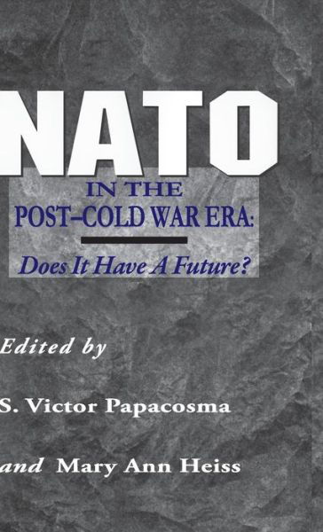 Cover for S Victor Papacosma · NATO in the Post-Cold War Era: Does It Have a Future? (Hardcover Book) [1995 edition] (1995)