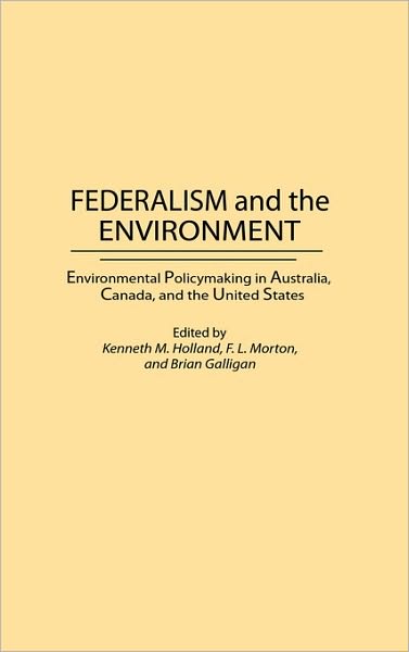Cover for Brian Galligan · Federalism and the Environment: Environmental Policymaking in Australia, Canada, and the United States (Innbunden bok) (1996)
