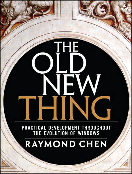 Cover for Raymond Chen · Old New Thing, The: Practical Development Throughout the Evolution of Windows (Paperback Book) (2007)