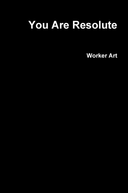Cover for Worker Art · You are resolute (Paperback Bog) (2018)