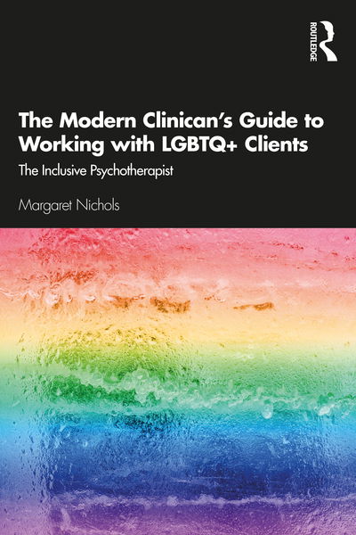 Cover for Margaret Nichols · The Modern Clinician's Guide to Working with LGBTQ+ Clients: The Inclusive Psychotherapist (Paperback Book) (2020)