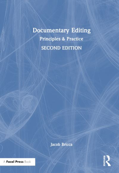 Cover for Bricca, ACE, Jacob (University of Arizona, USA) · Documentary Editing: Principles &amp; Practice (Hardcover Book) (2023)