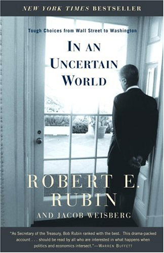 In an Uncertain World: Tough Choices from Wall Street to Washington - Jacob Weisberg - Books - Random House Trade Paperbacks - 9780375757303 - September 7, 2004