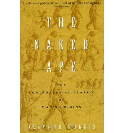 Cover for Desmond Morris · The Naked Ape: a Zoologist's Study of the Human Animal (Paperback Bog) (1999)