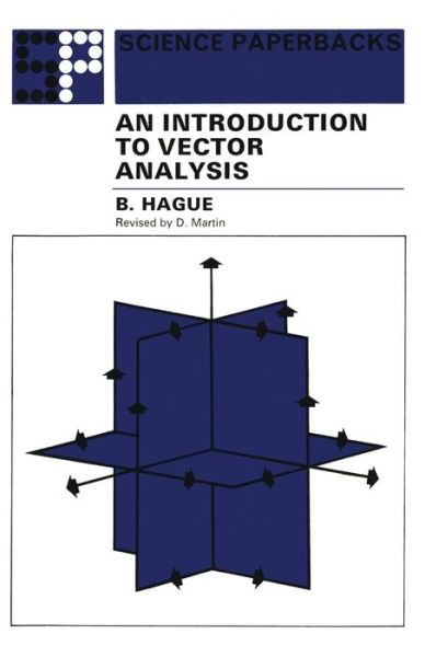 An Introduction to Vector Analysis: For Physicists and Engineers - B. Hague - Bøker - Chapman and Hall - 9780412207303 - 1. februar 1970