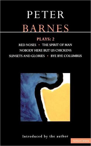 Cover for Peter Barnes · Barnes Plays: 2: Red Noses, The Spirit of Man, Nobody Here But Us Chickens, Sunsets and Glories, Bye Bye Columbus - Contemporary Dramatists (Paperback Book) (1993)