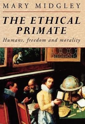 The Ethical Primate: Humans, Freedom and Morality - Mary Midgley - Bøger - Taylor & Francis Ltd - 9780415095303 - 13. oktober 1994