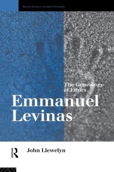 Cover for John Llewelyn · Emmanuel Levinas: The Genealogy of Ethics - Warwick Studies in European Philosophy (Paperback Book) (1995)