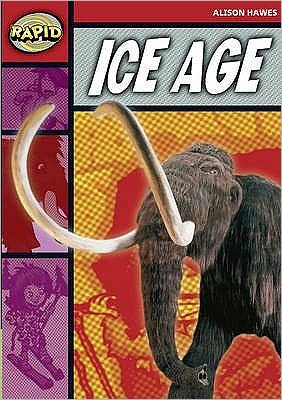Rapid Reading: Ice Age (Stage 2, Level 2B) - Rapid - Alison Hawes - Kirjat - Pearson Education Limited - 9780435910303 - maanantai 10. syyskuuta 2007