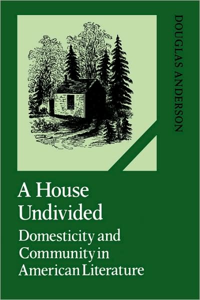 Cover for Douglas Anderson · A House Undivided: Domesticity and Community in American Literature - Cambridge Studies in American Literature and Culture (Paperback Book) (2009)