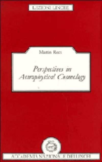 Cover for Martin Rees · Perspectives in Astrophysical Cosmology - Lezioni Lincee (Hardcover Book) (1995)