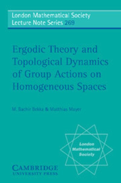 Cover for Bekka, M. Bachir (Universite de Metz, France) · Ergodic Theory and Topological Dynamics of Group Actions on Homogeneous Spaces - London Mathematical Society Lecture Note Series (Paperback Bog) (2000)