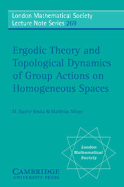 Ergodic Theory and Topological Dynamics of Group Actions on Homogeneous Spaces - London Mathematical Society Lecture Note Series - Bekka, M. Bachir (Universite de Metz, France) - Böcker - Cambridge University Press - 9780521660303 - 11 maj 2000