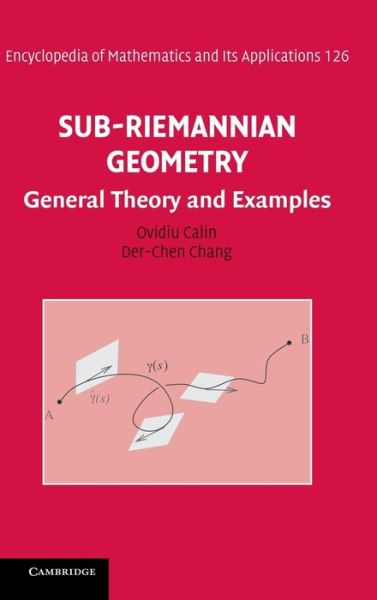 Cover for Calin, Ovidiu (Eastern Michigan University) · Sub-Riemannian Geometry: General Theory and Examples - Encyclopedia of Mathematics and its Applications (Hardcover Book) (2009)