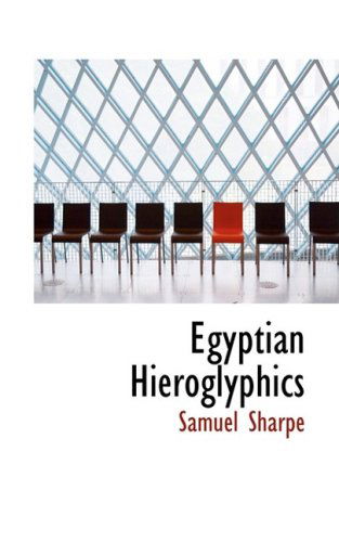 Egyptian Hieroglyphics - Samuel Sharpe - Books - BiblioLife - 9780554934303 - August 20, 2008