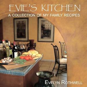 Cover for Evelyn Rothwell · Evie's Kitchen, a Collection of My Family Recipes (Book) (2010)
