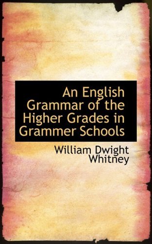 Cover for William Dwight Whitney · An English Grammar of the Higher Grades in Grammer Schools (Paperback Bog) (2008)