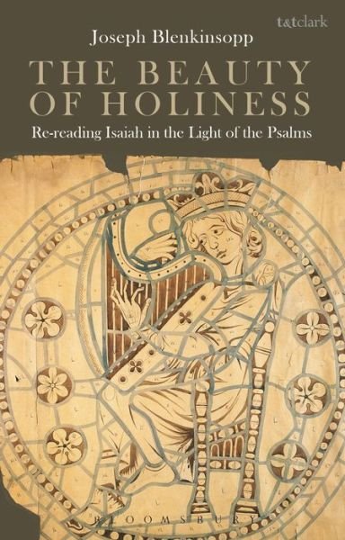 Cover for Blenkinsopp, Professor Joseph (University of Notre Dame, USA) · The Beauty of Holiness: Re-Reading Isaiah in the Light of the Psalms (Pocketbok) (2018)