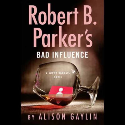 Robert B. Parker's Bad Influence  (Unabridged) - Alison Gaylin - Audio Book - Random House USA Inc - 9780593672303 - May 2, 2023