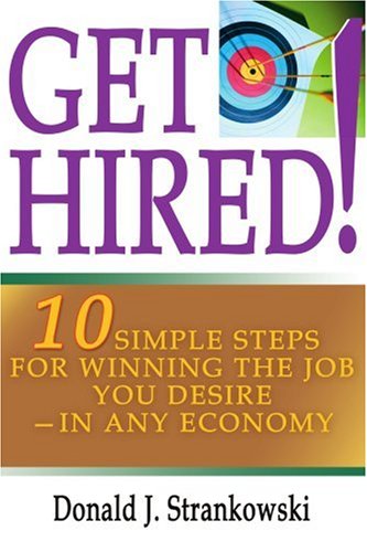 Cover for Donald Strankowski · Get Hired!: 10 Simple Steps for Winning the Job You Desire--in Any Economy (Paperback Book) (2004)