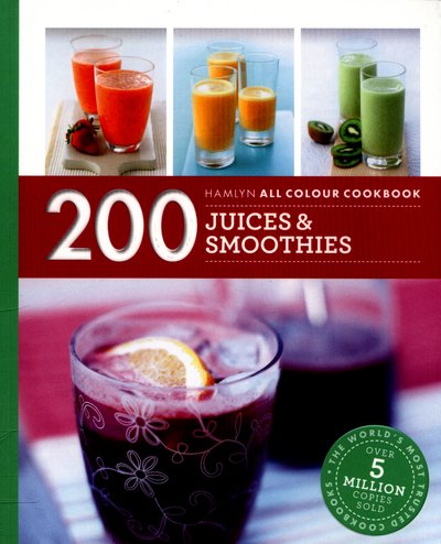 Cover for Hamlyn All Colour Cookery: 200 Juices &amp; Smoothies: Hamlyn All Colour Cookbook - Hamlyn All Colour Cookery (Paperback Book) (2016)