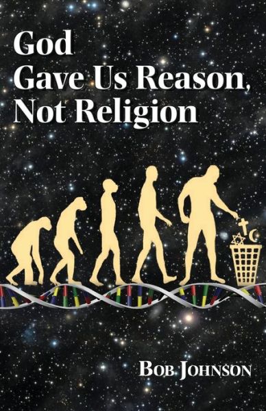 Cover for Bob Johnson · God Gave Us Reason, Not Religion (Paperback Book) (2014)