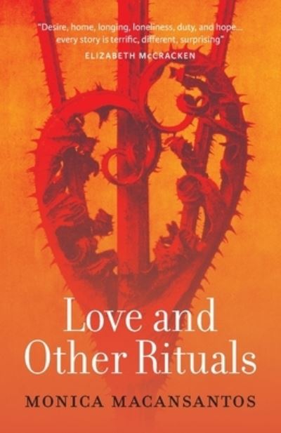 Cover for Monica Macansantos · Love and Other Rituals (Book) (2022)