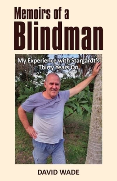 Memoirs of a Blindman - David Wade - Books - Publicious Pty Ltd - 9780648828303 - April 23, 2020