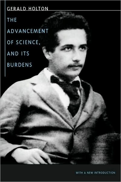 Cover for Gerald Holton · The Advancement of Science, and Its Burdens: With a New Introduction (Paperback Book) [New edition] (1998)