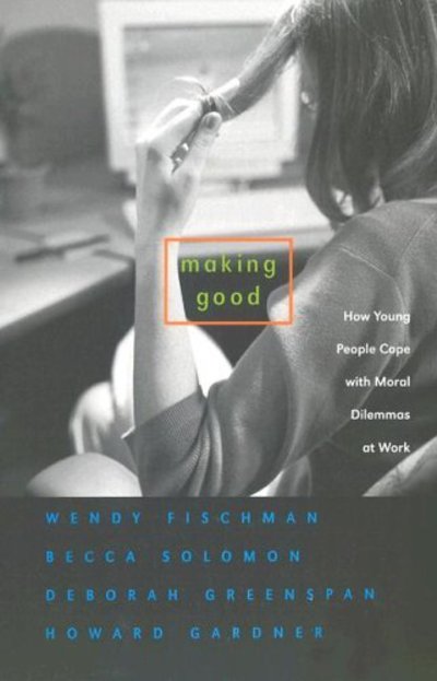 Cover for Wendy Fischman · Making Good: How Young People Cope with Moral Dilemmas at Work (Paperback Book) (2005)