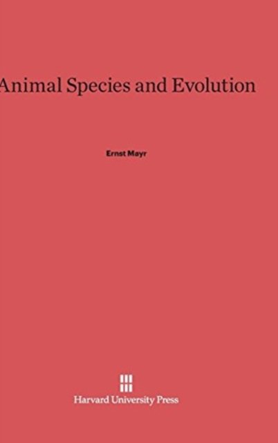 Cover for Ernst Mayr · Animal Species and Evolution (Bok) (1963)