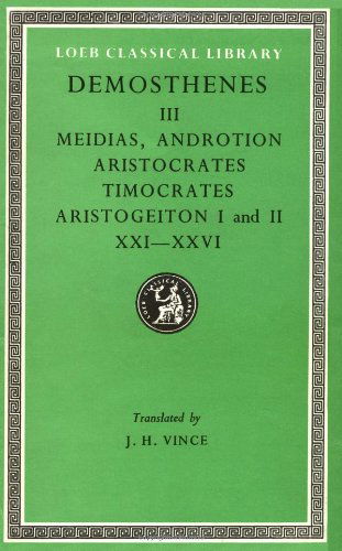 Cover for Demosthenes · Orations, Volume III: Orations 21–26: Against Meidias. Against Androtion. Against Aristocrates. Against Timocrates. Against Aristogeiton - Loeb Classical Library (Hardcover Book) (1935)