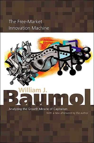 Cover for William J. Baumol · The Free-Market Innovation Machine: Analyzing the Growth Miracle of Capitalism (Taschenbuch) (2004)