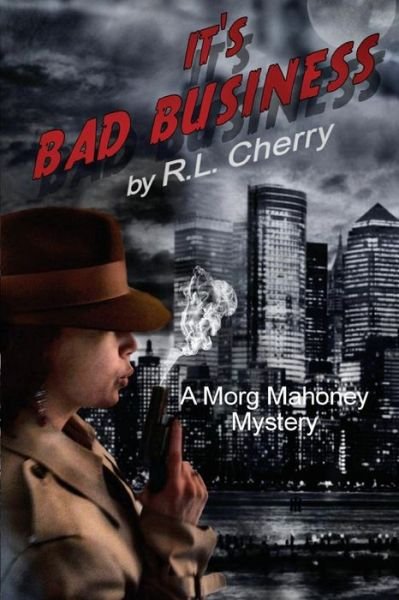 Cover for R L Cherry · It's Bad Business: a Morg Mahoney Mystery (Taschenbuch) (2015)