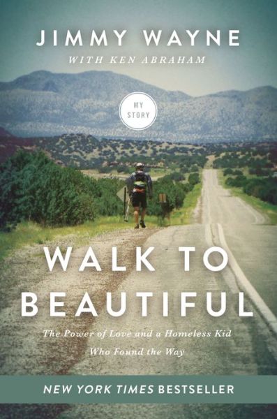 Walk to Beautiful: the Power of Love and a Homeless Kid Who Found the Way - Jimmy Wayne - Bøger - Thomas Nelson Publishers - 9780718077303 - 3. november 2015