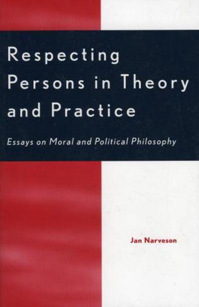 Cover for Jan Narveson · Respecting Persons in Theory and Practice: Essays on Moral and Political Philosophy (Paperback Book) (2002)