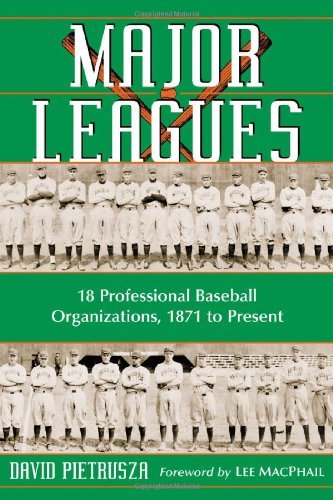 Cover for David Pietrusza · Major Leagues: The Formation, Sometimes Absorption and Mostly Inevitable Demise of 18 Professional Baseball Organizations, 1871 to Present (Paperback Book) [New edition] (2006)