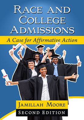 Race and College Admissions: A Case for Affirmative Action, 2d ed. - Jamillah Moore - Książki - McFarland & Co Inc - 9780786496303 - 29 lipca 2024