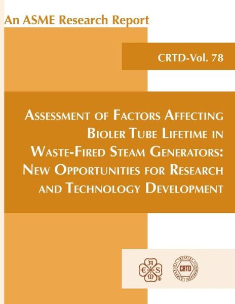 Cover for American Society of Mechanical Engineers (Asme) · Assessment of Factors Affecting Boiler Tube Lifetime in Waste-fired Generators: New Opportunities for Research and Technology Development - Crtd Center for Research and Technology Development (Hardcover Book) (1996)