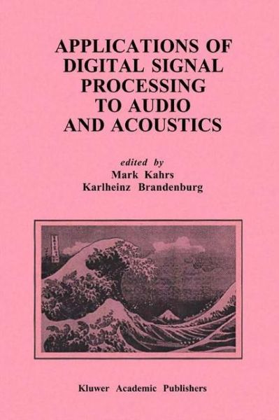 Mark Kahrs · Applications of Digital Signal Processing to Audio and Acoustics - The Springer International Series in Engineering and Computer Science (Hardcover Book) [1998 edition] (1998)